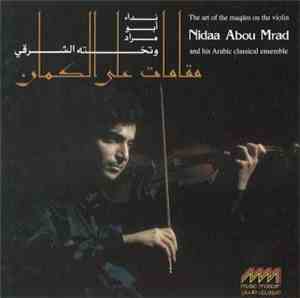 Nidaa Abou Mrad And His Arabic Classical Ensemble - مقامات على الكمان    Th ...