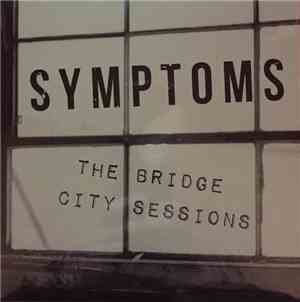 Symptoms  - The Bridge City Sessions