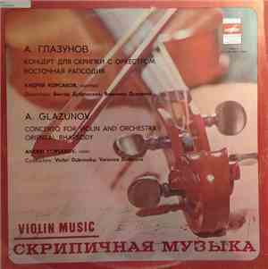 A. Glazunov, Andrei Korsakov - Concerto For Violin And Orchestra / Oriental ...