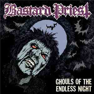 Bastard Priest - Ghouls Of The Endless Night