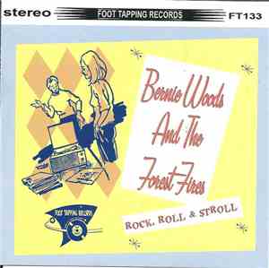 Bernie Woods & The Forest Fires - Rock, Roll & Stroll