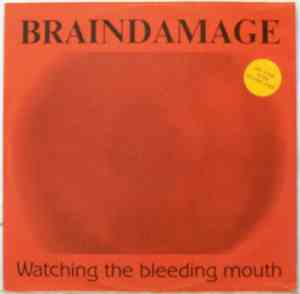 Braindamage - Watching The Bleeding Mouth