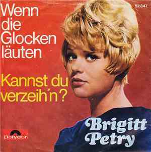 Brigitt Petry - Wenn Die Glocken Läuten / Kannst Du Verzeih'n?