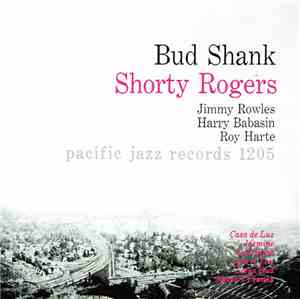 Bud Shank & Shorty Rogers & Bill Perkins - Bud Shank - Shorty Rogers - Bill ...