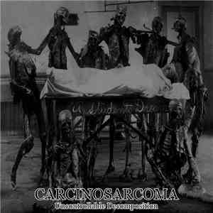 Carcinosarcoma - Uncontrollable Decomposition