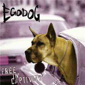 Egodog - Free In Captivity