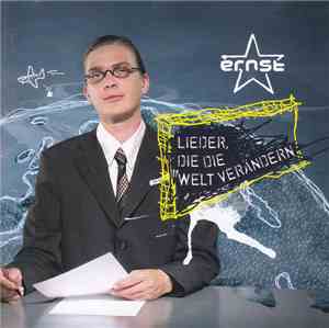 Ernst - Lieder, Die Die Welt Verändern