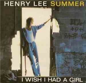 Henry Lee Summer - I Wish I Had A Girl