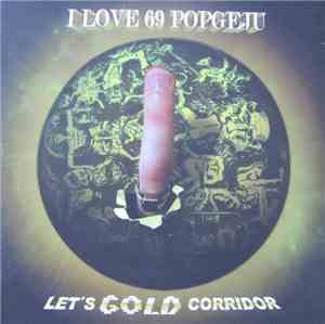 I Love 69 Popgeju - Let's Gold Corridor