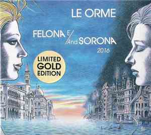 Le Orme - Felona E/And Sorona 2016