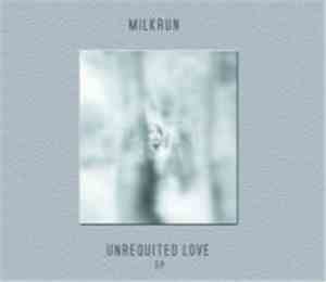 Milkrun - Unrequited Love