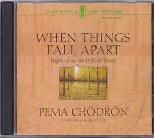 Pema Chödrön - When Things Fall Apart: Heart Advice For Difficult Times