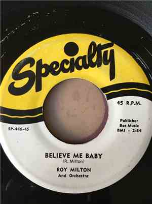 Roy Milton & His Orchestra - Believe Me Baby / Blue Turning Grey