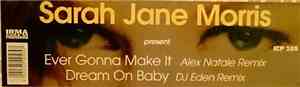 Sarah Jane Morris - Ever Gonna Make It / Dream On Baby