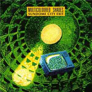 The Multicoloured Shades - Sundome City Exit