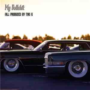 Various Artists & Tao G - My Bullshit - All Produced By Tao G