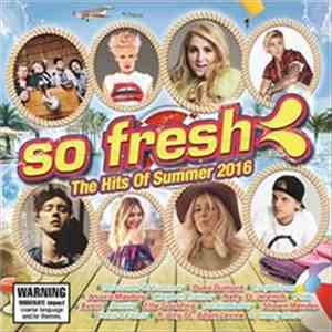 Various - So Fresh: The Hits Of Summer 2016