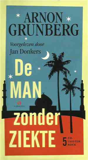 Arnon Grunberg - De Man Zonder Ziekte