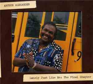 Arthur Alexander - Lonely Just Like Me: The Final Chapter