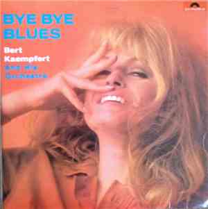 Bert Kaempfert And His Orchestra - Bye Bye Blues