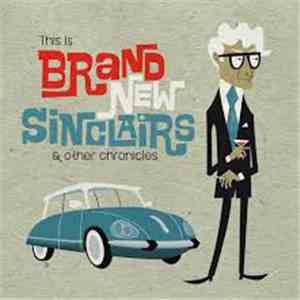 Brand New Sinclairs - This Is Brand New Sinclairs & Other Chronicles