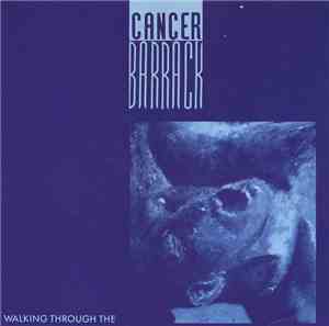 Cancer Barrack - Walking Through The