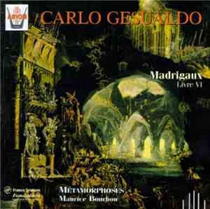 Carlo Gesualdo, Métamorphoses, Maurice Bourbon - Madrigaux, Livre VI