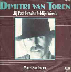 Dimitri Van Toren - Jij Past Precies In Mn Wereld / Maar Dan Ineens