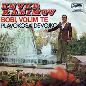 Enver Rasimov - Bobi, Volim Te / Plavokosa Devojko
