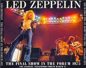 Led Zeppelin - The Final Show In The Forum 1975