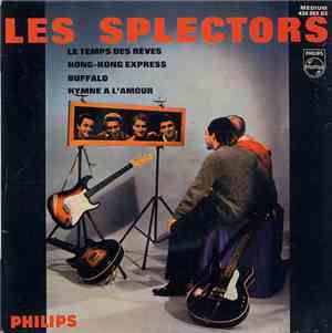 Les Splectors - Le Temps Des Rêves / Hong-Kong Express / Buffalo / Hymne A  ...