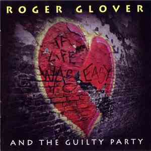 Roger Glover And The Guilty Party - If Life Was Easy