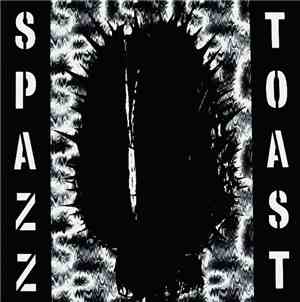 Spazz / Toast  - Spazz / Toast