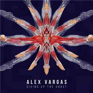 Alex Vargas  - Giving Up The Ghost
