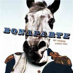 Bonaparte - My Horse Likes You