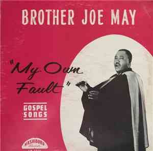 Brother Joe May - My Own Fault