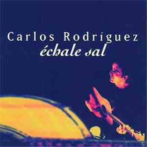 Carlos Rodríguez  - Échale Sal