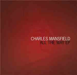 Charles Mansfield - All The Way EP