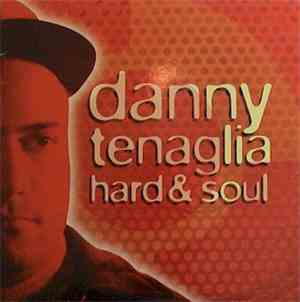 Danny Tenaglia - Hard & Soul