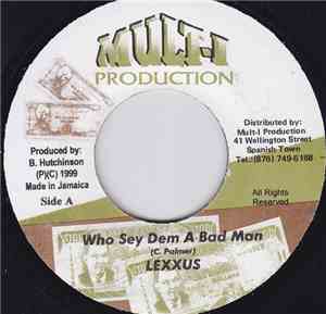 Lexxus - Who Sey Dem A Bad Man