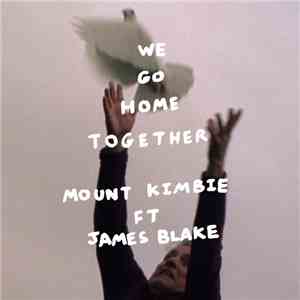 Mount Kimbie Ft. James Blake - We Go Home Together