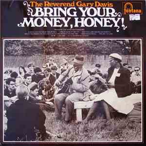 Reverend Gary Davis, The - Bring Your Money, Honey!