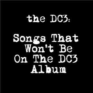 The DC3 - Songs That Won't Be On The DC3 Album
