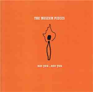 The Museum Pieces - Nor You, Nor You