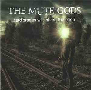 The Mute Gods - Tardigrades Will Inherit The Earth