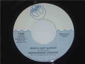 Underground Sunshine - Jesus Is Just Alright / Six O'Clock
