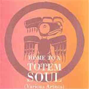 Various - Home To A Totem Soul