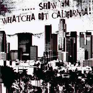 Various - Show 'Em Whatcha Got California!