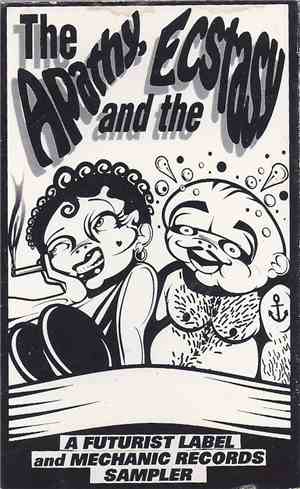 Various - The Apathy And The Ecstasy (A Futurist Label And Mechanic Records ...