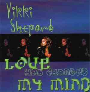 Vikki Shepard - Love Has Changed My Mind